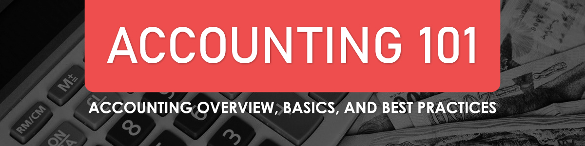 Accounting 101, Accounting Overview, Basics, and Best Practices